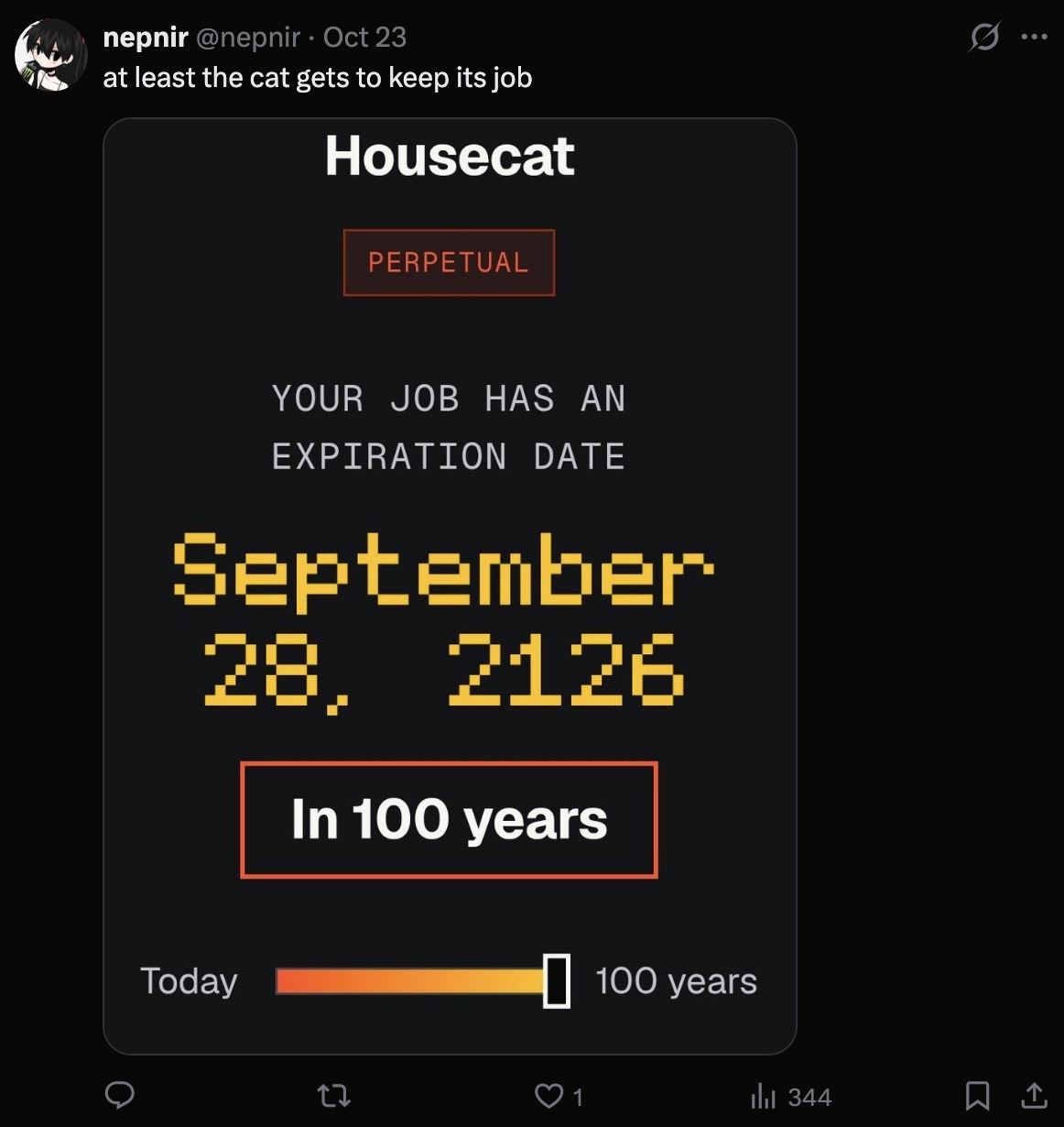 "At least the cat gets to keep its job." Housecat, expires September 28, 2126.