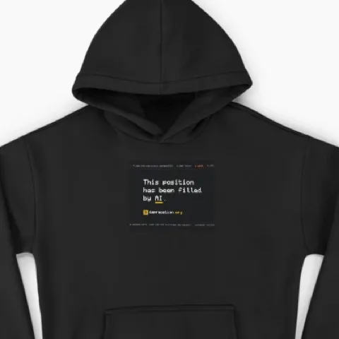 Hoodie printed with “This position has been filled by AI.”