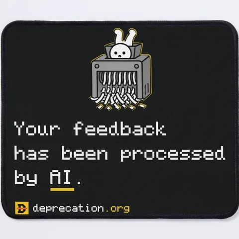 Mousepad printed with “Your feedback has been processed by AI.”
