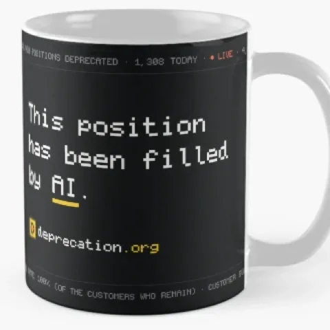 Mug printed with “This position has been filled by AI.”