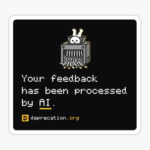 Sticker printed with “Your feedback has been processed by AI.”