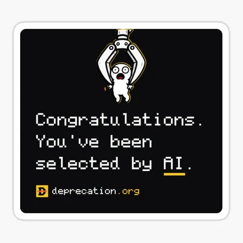 Sticker printed with “Congratulations. You've been selected by AI.”