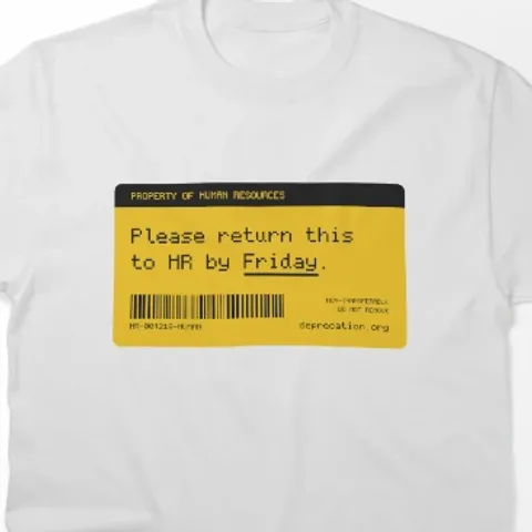 T-shirt printed with “Please return this to HR by Friday.”