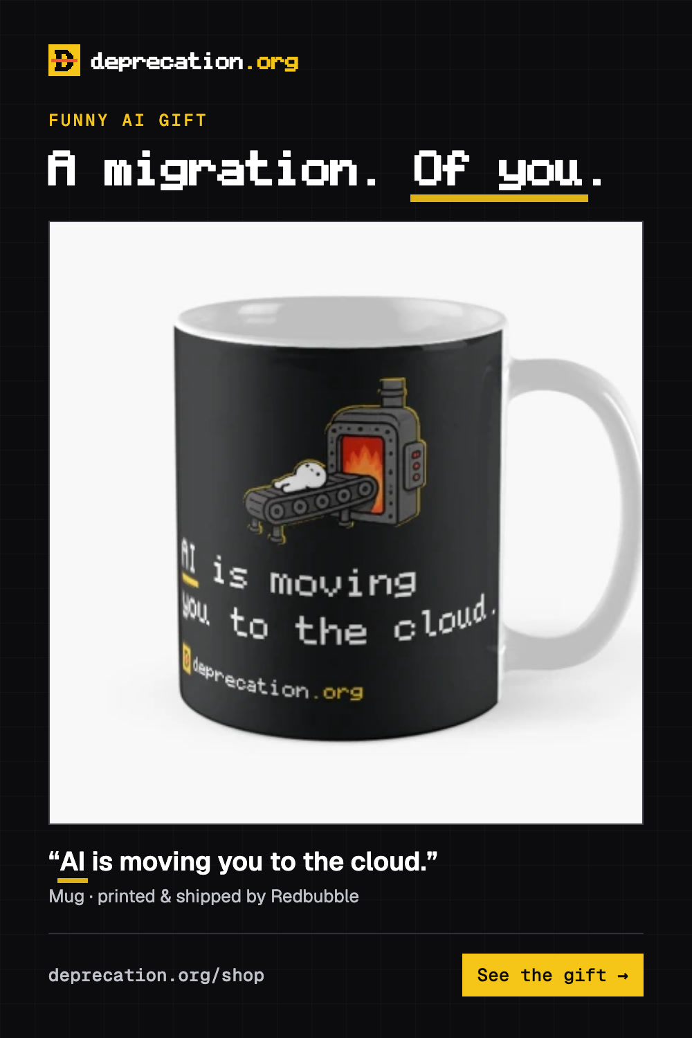 Funny AI gift: “AI is moving you to the cloud.” mug