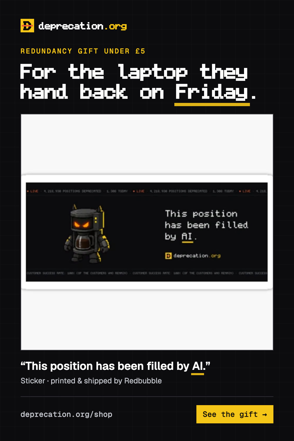Cheap funny redundancy gift: “This position has been filled by AI.” sticker
